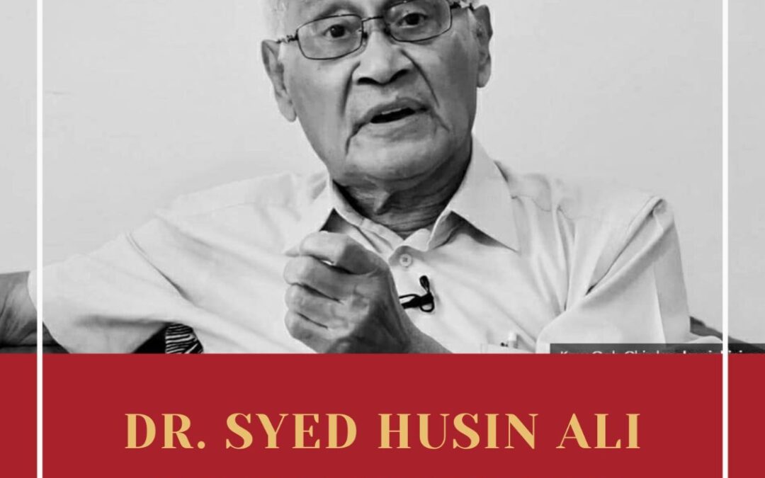 Belasungkawa:  Berdukacita Atas Pemergian Dr Syed Husin Ali, Ahli Sains Sosial Tersohor Dan Komited, Intelektual Awam, Pemikir Dan Pejuang Rakyat Yang Gigih