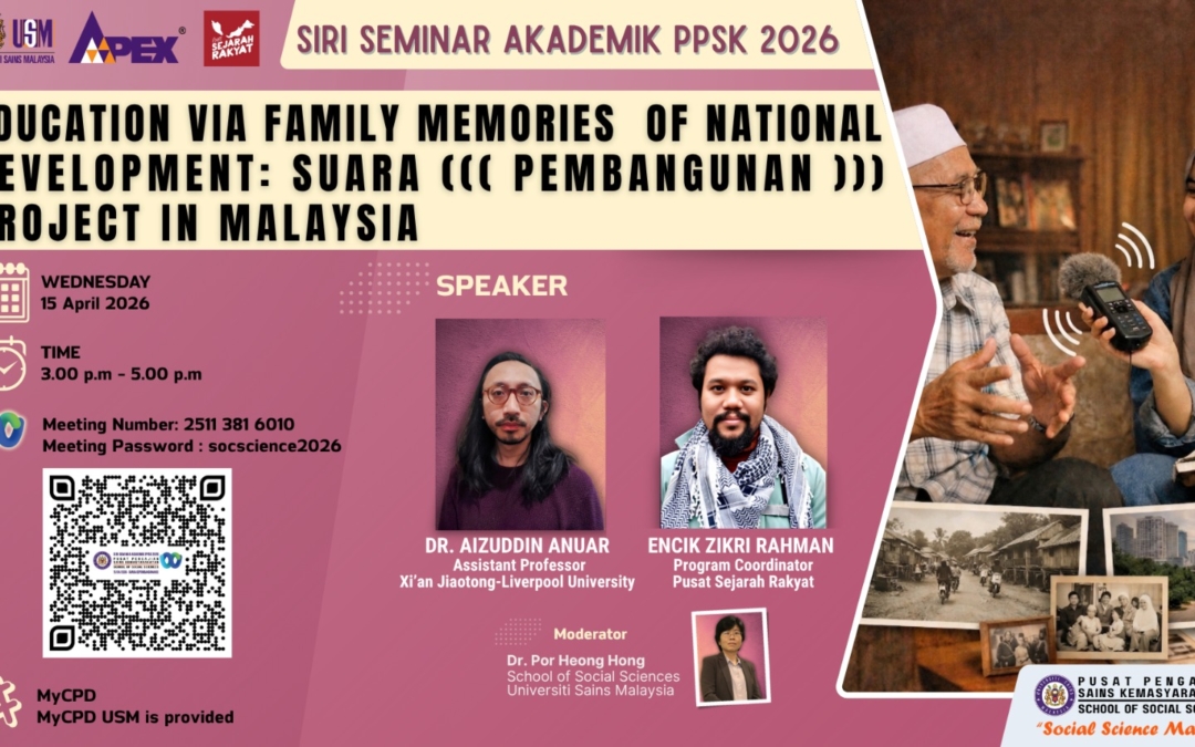 PPSK USM x PSR Webinar: Education via Family Memories of National Development: The Suara (((Pembangunan))) Project in Malaysia